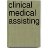 Clinical Medical Assisting door Margaret Schell Frazier