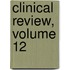 Clinical Review, Volume 12