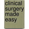 Clinical Surgery Made Easy door Professor Mohan de Silva