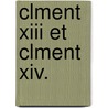 Clment Xiii Et Clment Xiv. door Onbekend