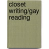Closet Writing/Gay Reading door James Creech