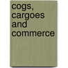 Cogs, Cargoes and Commerce door Onbekend