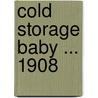 Cold Storage Baby ... 1908 door Denis O'Sullivan