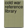 Cold War Reference Library door Lawrence W. Baker