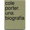 Cole Porter. Una Biografia door William McBrien