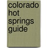 Colorado Hot Springs Guide by Rick Cahill