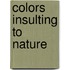 Colors Insulting To Nature