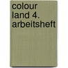 Colour Land 4. Arbeitsheft by Unknown