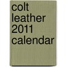 Colt Leather 2011 Calendar by Unknown