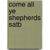 Come All Ye Shepherds Satb door Onbekend