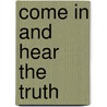 Come In And Hear The Truth by Patrick Burke