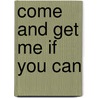 Come and Get Me If You Can door Dee Thompson