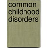 Common Childhood Disorders door American Psychiatric Association
