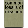 Common Fossils Of Missouri by Unklesbay