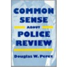 Common Sense Police Review door Douglas W. Perez