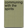 Communing With The Spirits door Martin Coleman