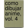 Como Dibujar Anime, Vol. 4 by Tadashi Ozawa
