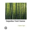 Compendious French Grammar door August Hjalmar Edgren