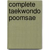 Complete Taekwondo Poomsae door Sang Kim