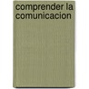 Comprender La Comunicacion door Sebastia Serrano