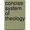Concise System of Theology door Alexander Smith Paterson