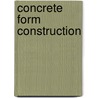Concrete Form Construction door Cairl E. Moore