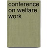 Conference On Welfare Work door Dept National Civic