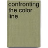 Confronting the Color Line door George W. Pickering