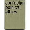 Confucian Political Ethics by Daniel A. Bell