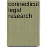 Connecticut Legal Research by Jessica G. Hynes