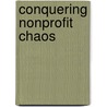 Conquering Nonprofit Chaos door Bradley Burck