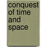Conquest of Time and Space door Henry Smith Williams