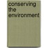 Conserving The Environment