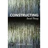 Constructing Social Theory door Dr David C. Bell