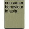 Consumer Behaviour In Asia door Hellmut Schutte