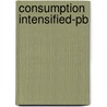 Consumption Intensified-pb door Maureen O'Dougherty