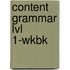 Content Grammar Lvl 1-Wkbk