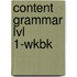 Content Grammar Lvl 1-Wkbk