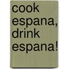 Cook Espana, Drink Espana! door Mario Sandoval
