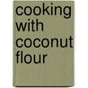 Cooking With Coconut Flour door Bruce Fife