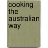 Cooking the Australian Way door Robin Nelson