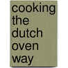 Cooking the Dutch Oven Way door Jane Woodruff