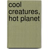 Cool Creatures, Hot Planet door Marty Essen