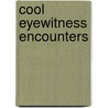 Cool Eyewitness Encounters door Esther Beck