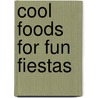 Cool Foods for Fun Fiestas door Lisa Wagner