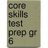 Core Skills Test Prep Gr 6 door Onbekend