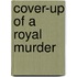 Cover-Up of a Royal Murder