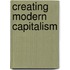 Creating Modern Capitalism