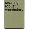 Creating Robust Vocabulary door Margaret G. McKeown