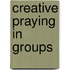 Creative Praying In Groups